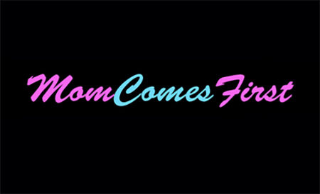 Mom Comes First